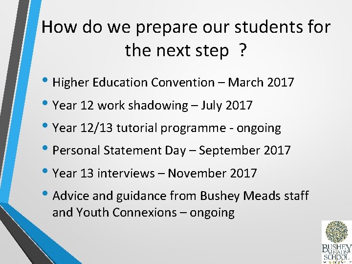 How do we prepare our students for the next step ? • Higher Education