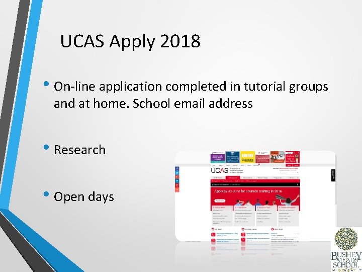 UCAS Apply 2018 • On-line application completed in tutorial groups and at home. School