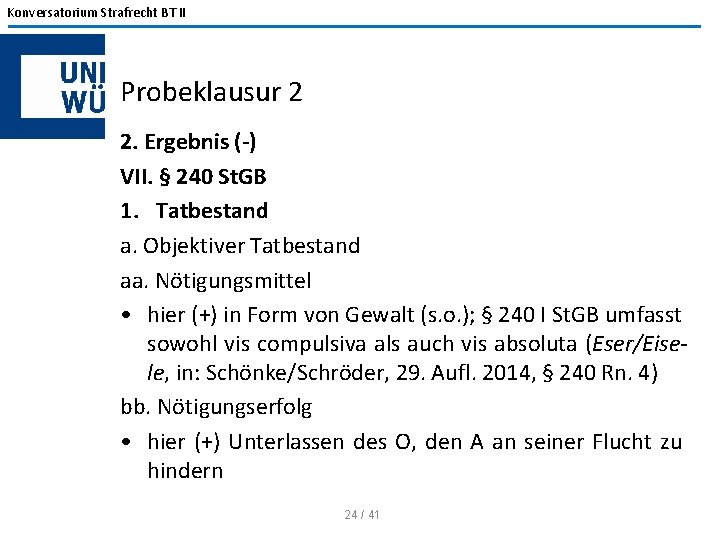 Konversatorium Strafrecht BT II Probeklausur 2 2. Ergebnis (-) VII. § 240 St. GB