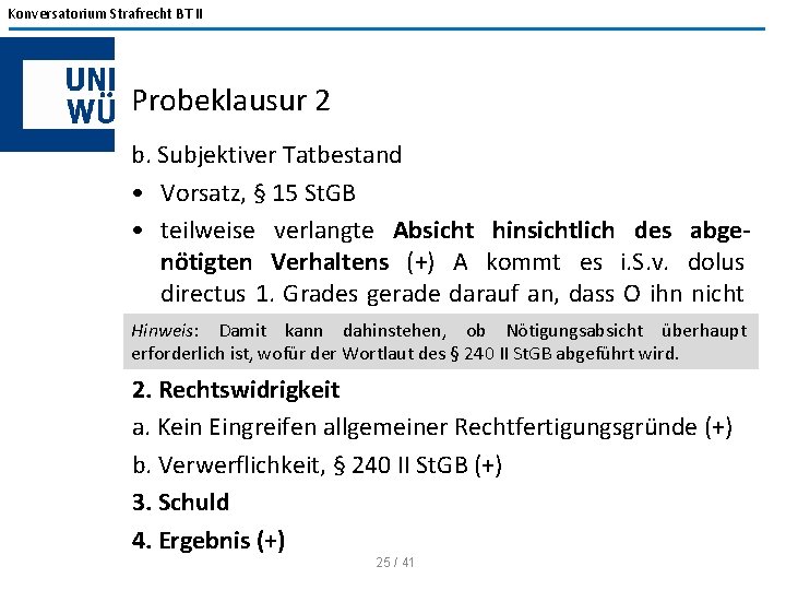 Konversatorium Strafrecht BT II Probeklausur 2 b. Subjektiver Tatbestand • Vorsatz, § 15 St.
