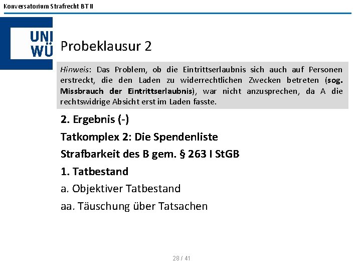 Konversatorium Strafrecht BT II Probeklausur 2 Hinweis: Das Problem, ob die Eintrittserlaubnis sich auf