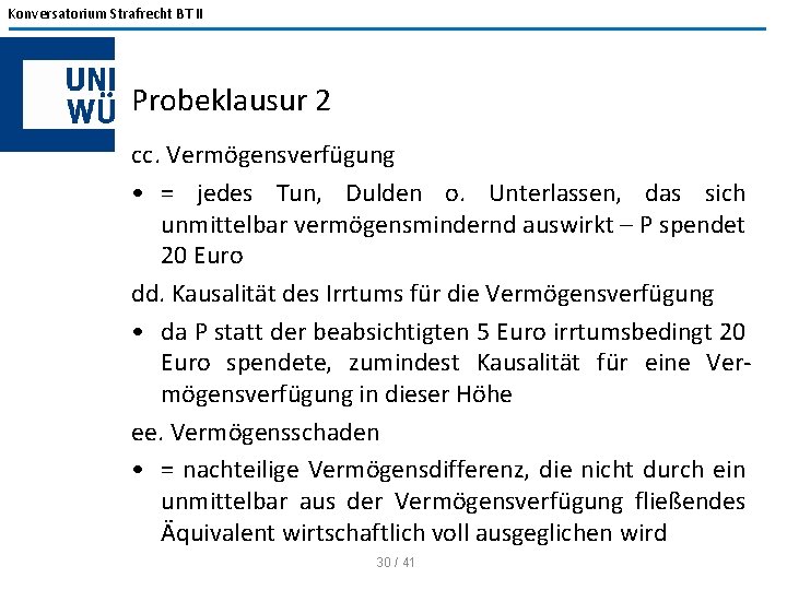 Konversatorium Strafrecht BT II Probeklausur 2 cc. Vermögensverfügung • = jedes Tun, Dulden o.