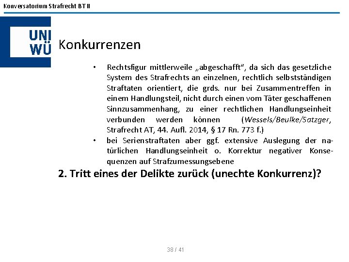 Konversatorium Strafrecht BT II Konkurrenzen • • Rechtsfigur mittlerweile „abgeschafft“, da sich das gesetzliche