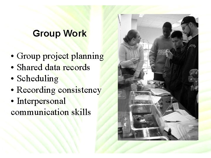 Group Work • Group project planning • Shared data records • Scheduling • Recording
