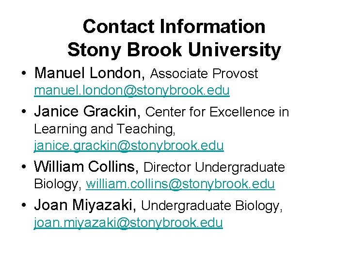 Contact Information Stony Brook University • Manuel London, Associate Provost manuel. london@stonybrook. edu •