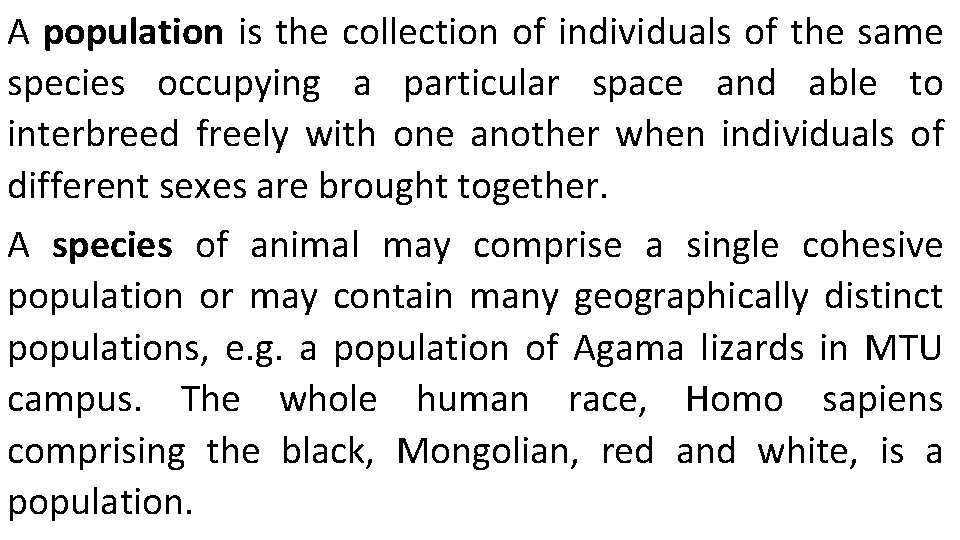 A population is the collection of individuals of the same species occupying a particular