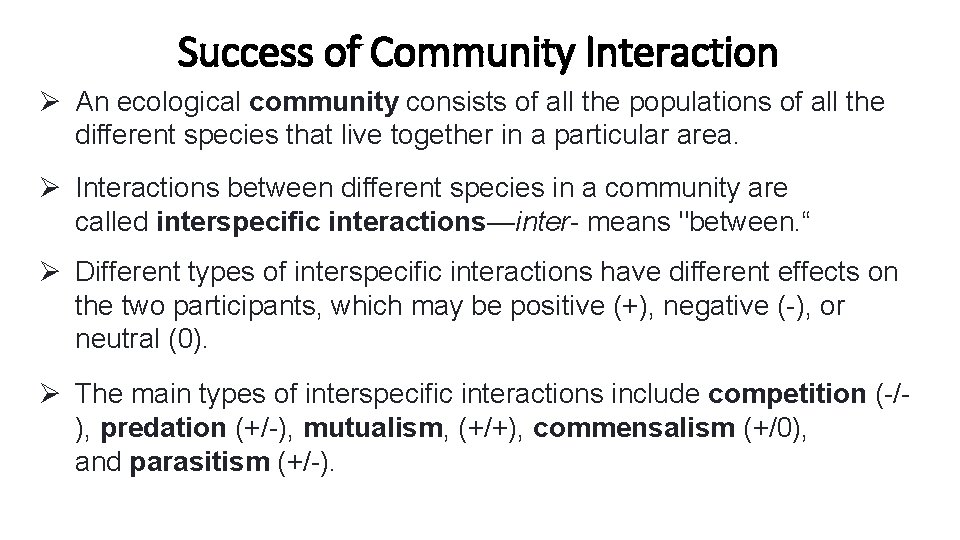 Success of Community Interaction Ø An ecological community consists of all the populations of