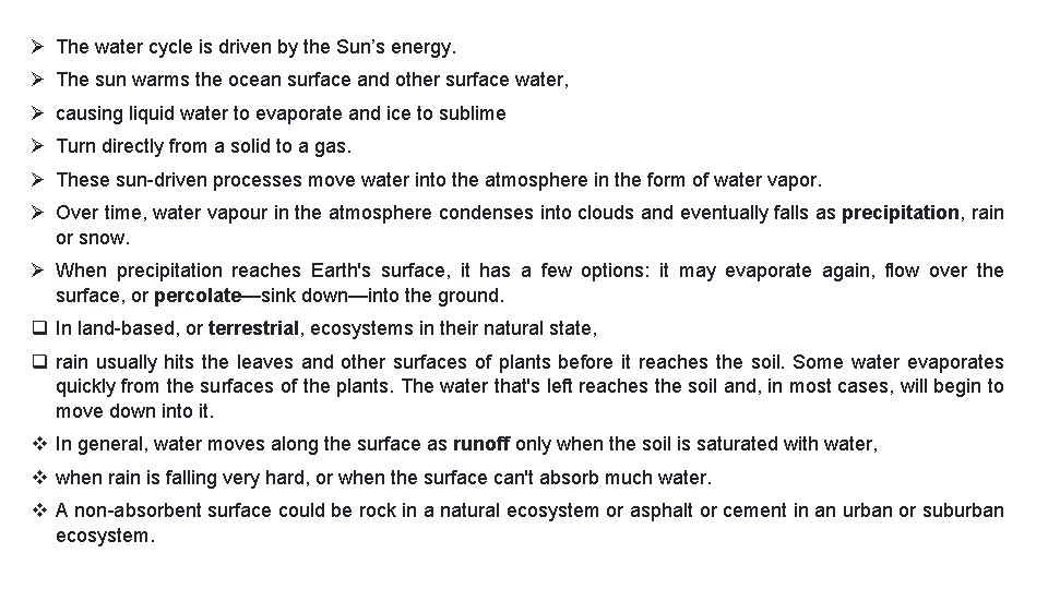Ø The water cycle is driven by the Sun’s energy. Ø The sun warms