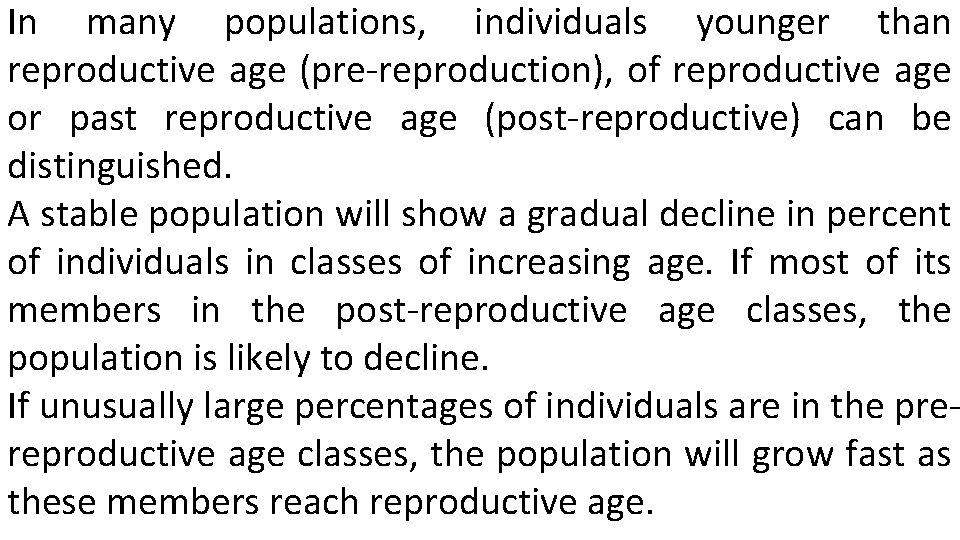 In many populations, individuals younger than reproductive age (pre-reproduction), of reproductive age or past
