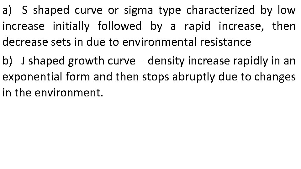 a) S shaped curve or sigma type characterized by low increase initially followed by