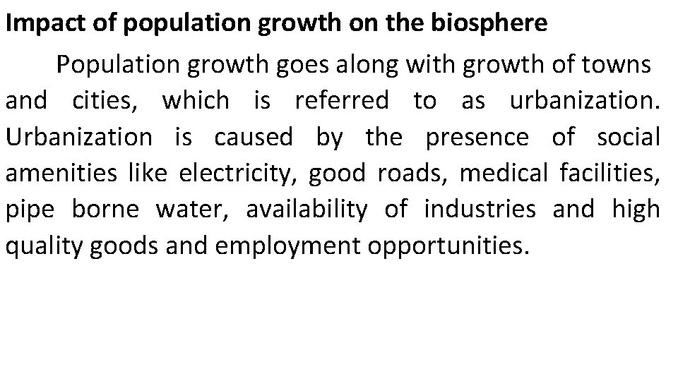 Impact of population growth on the biosphere Population growth goes along with growth of
