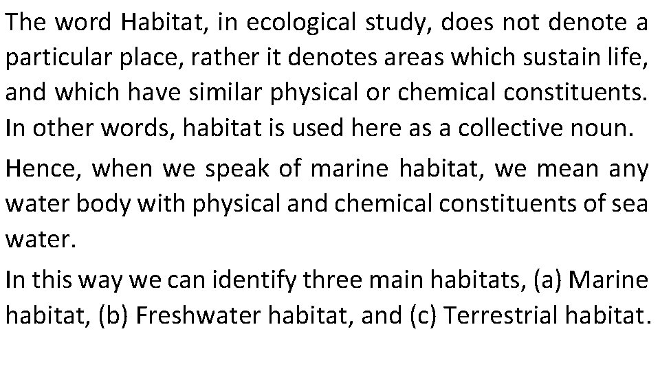 The word Habitat, in ecological study, does not denote a particular place, rather it
