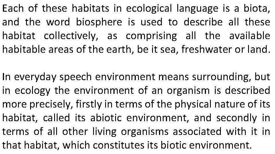 Each of these habitats in ecological language is a biota, and the word biosphere