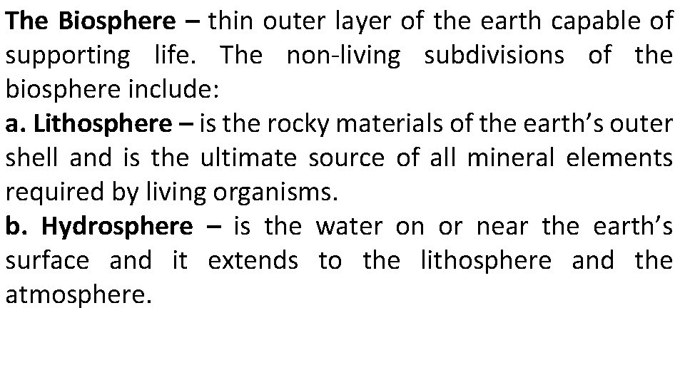 The Biosphere – thin outer layer of the earth capable of supporting life. The