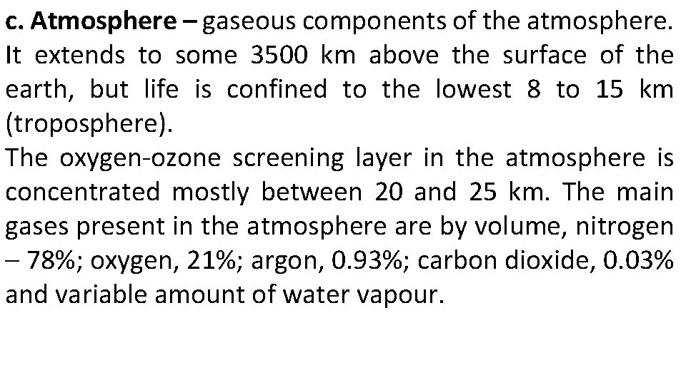 c. Atmosphere – gaseous components of the atmosphere. It extends to some 3500 km