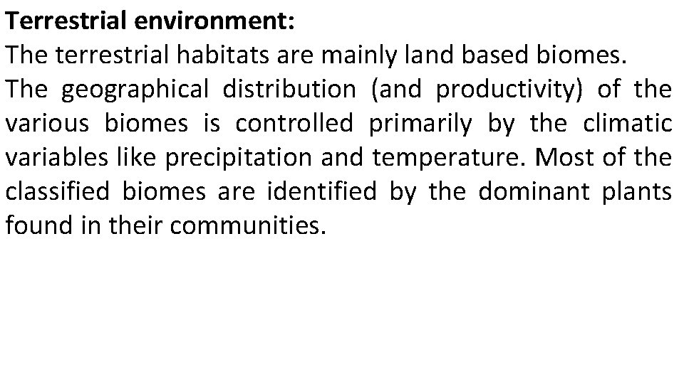 Terrestrial environment: The terrestrial habitats are mainly land based biomes. The geographical distribution (and