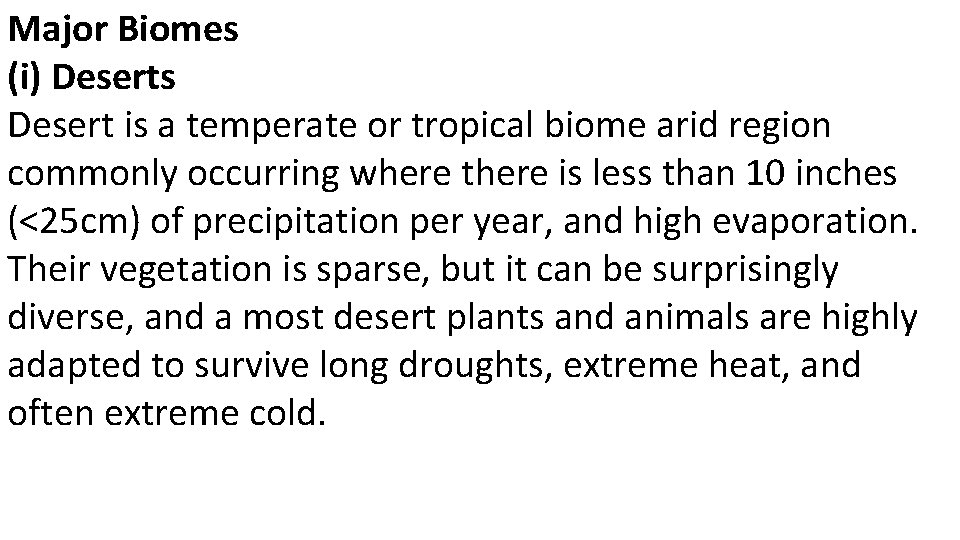 Major Biomes (i) Deserts Desert is a temperate or tropical biome arid region commonly