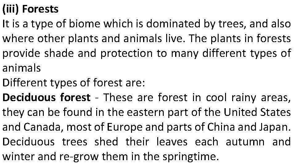 (iii) Forests It is a type of biome which is dominated by trees, and