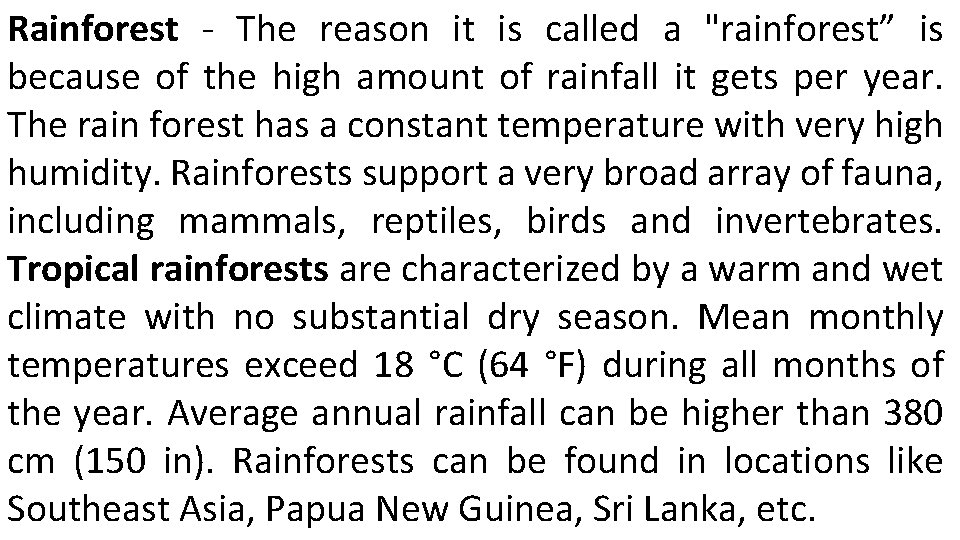 Rainforest - The reason it is called a "rainforest” is because of the high