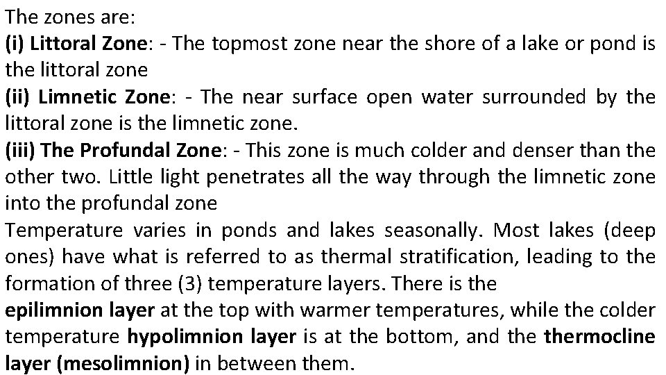 The zones are: (i) Littoral Zone: - The topmost zone near the shore of