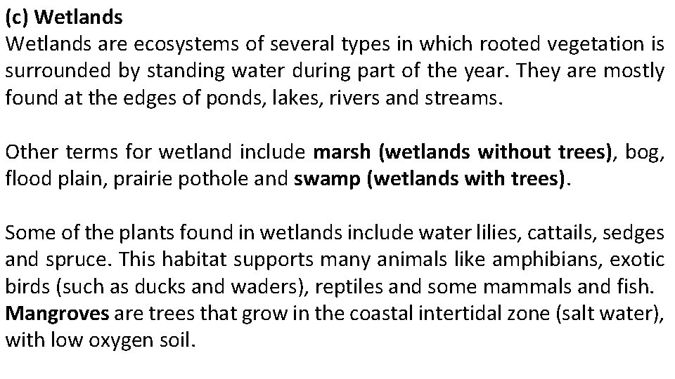 (c) Wetlands are ecosystems of several types in which rooted vegetation is surrounded by