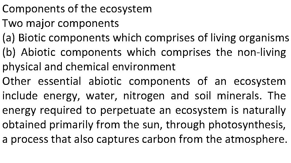 Components of the ecosystem Two major components (a) Biotic components which comprises of living