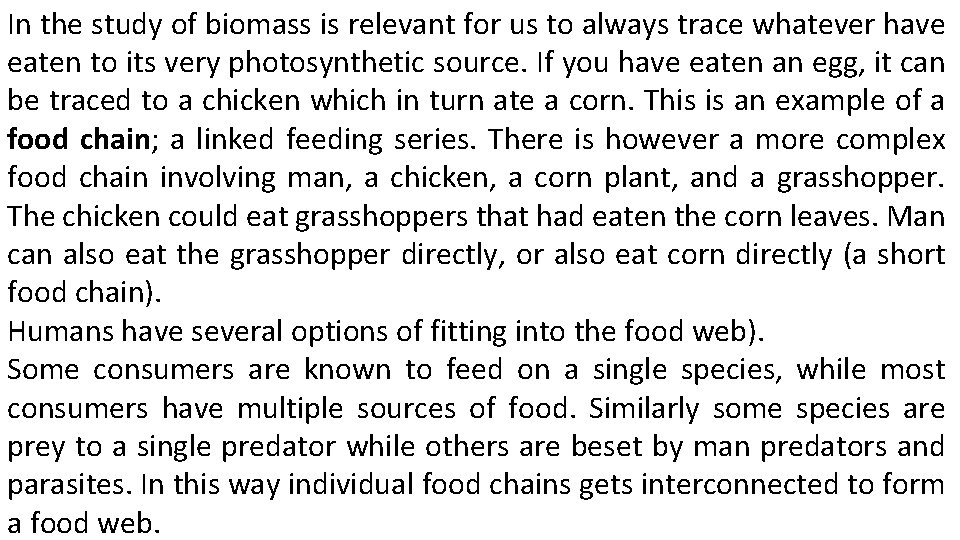In the study of biomass is relevant for us to always trace whatever have