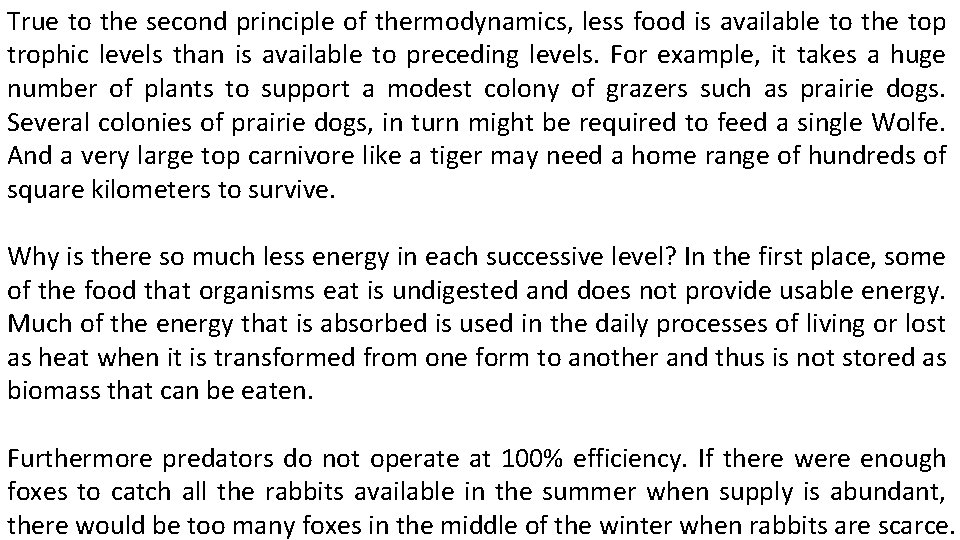 True to the second principle of thermodynamics, less food is available to the top