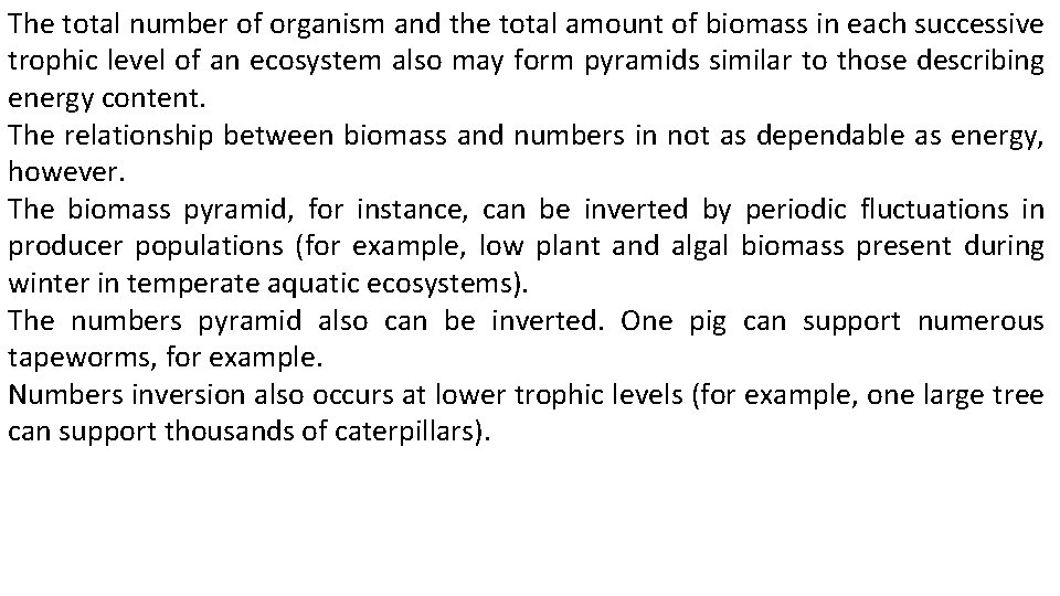 The total number of organism and the total amount of biomass in each successive