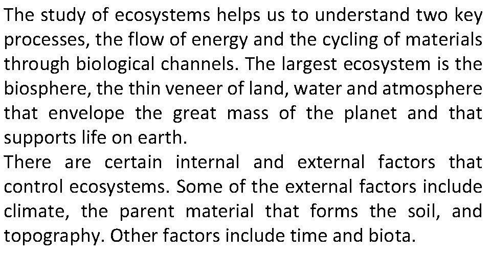 The study of ecosystems helps us to understand two key processes, the flow of