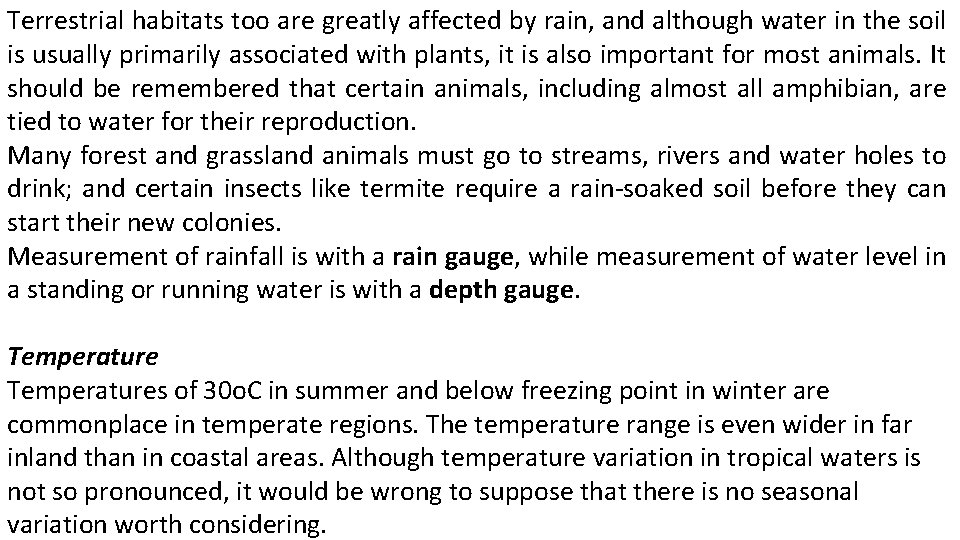 Terrestrial habitats too are greatly affected by rain, and although water in the soil