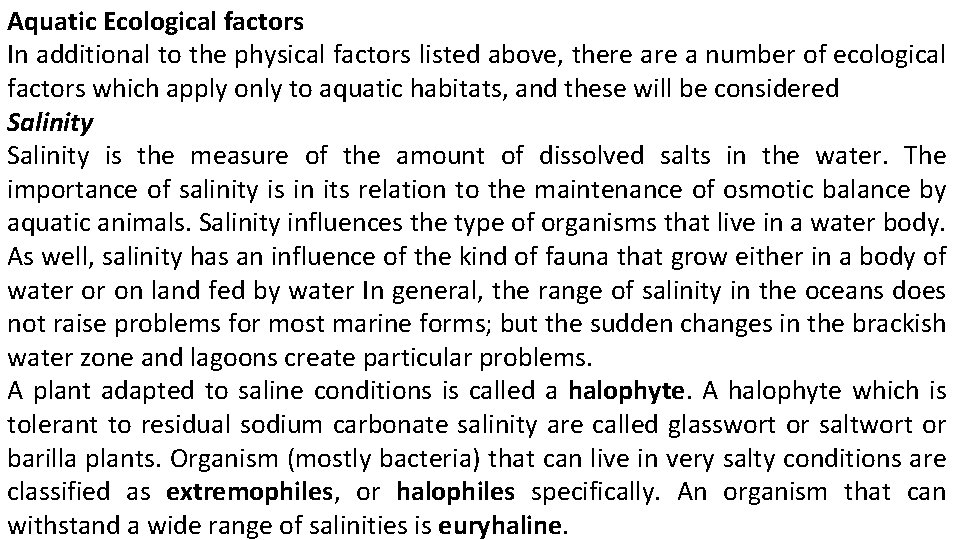 Aquatic Ecological factors In additional to the physical factors listed above, there a number