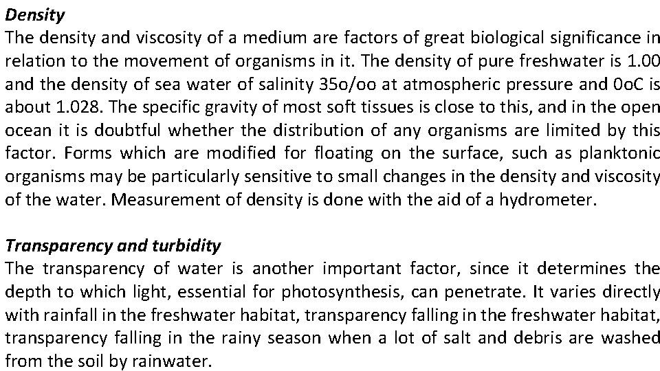 Density The density and viscosity of a medium are factors of great biological significance
