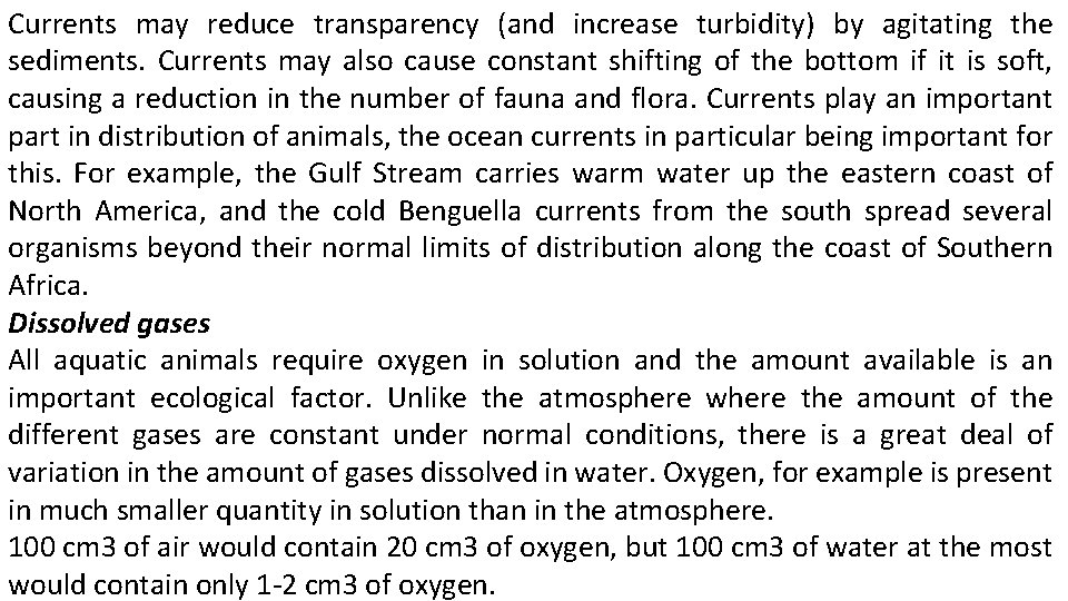 Currents may reduce transparency (and increase turbidity) by agitating the sediments. Currents may also