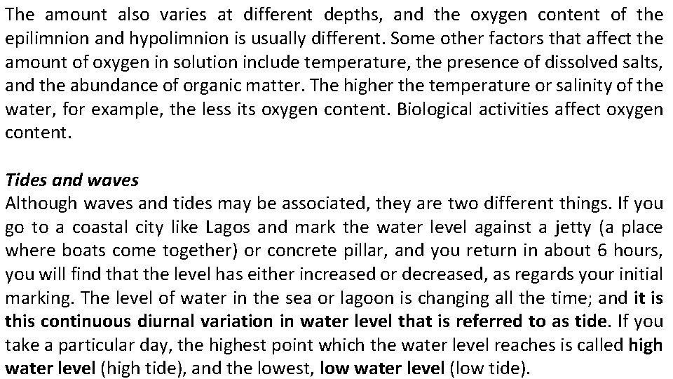 The amount also varies at different depths, and the oxygen content of the epilimnion