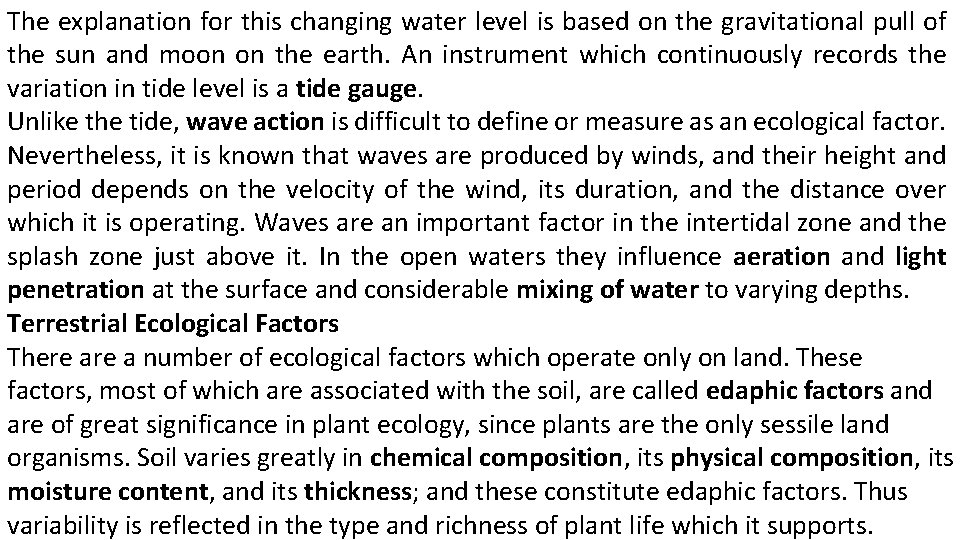 The explanation for this changing water level is based on the gravitational pull of