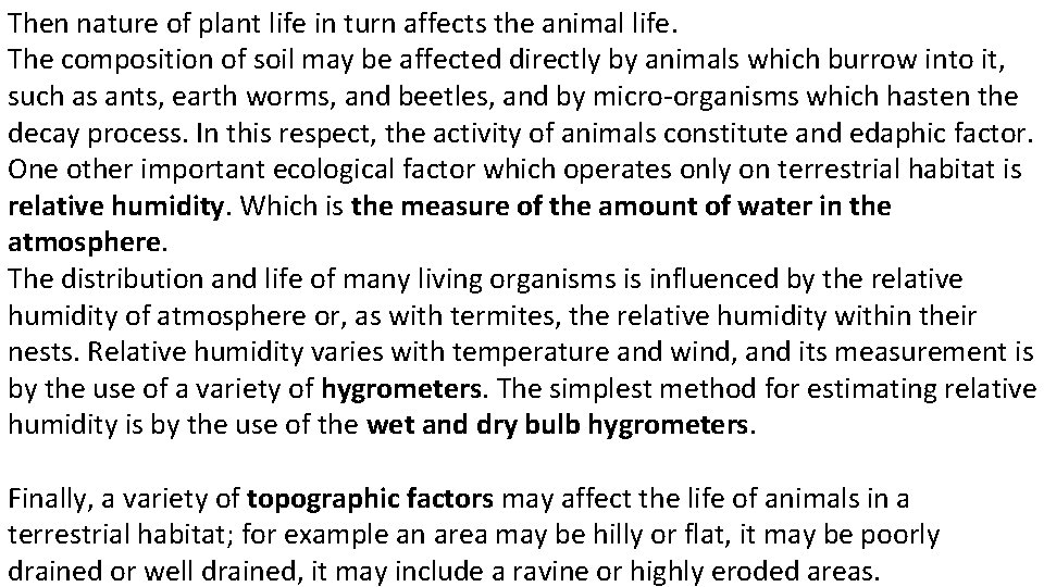 Then nature of plant life in turn affects the animal life. The composition of