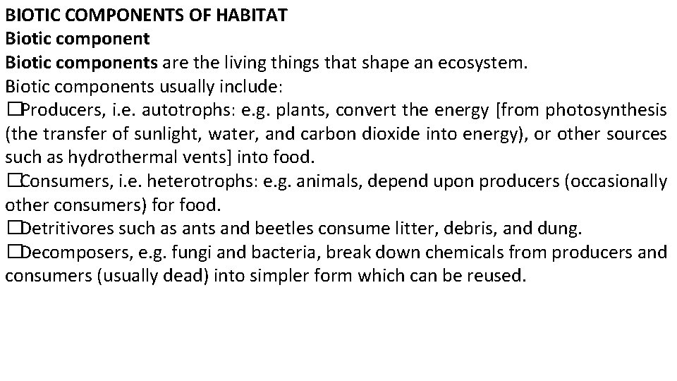BIOTIC COMPONENTS OF HABITAT Biotic components are the living things that shape an ecosystem.