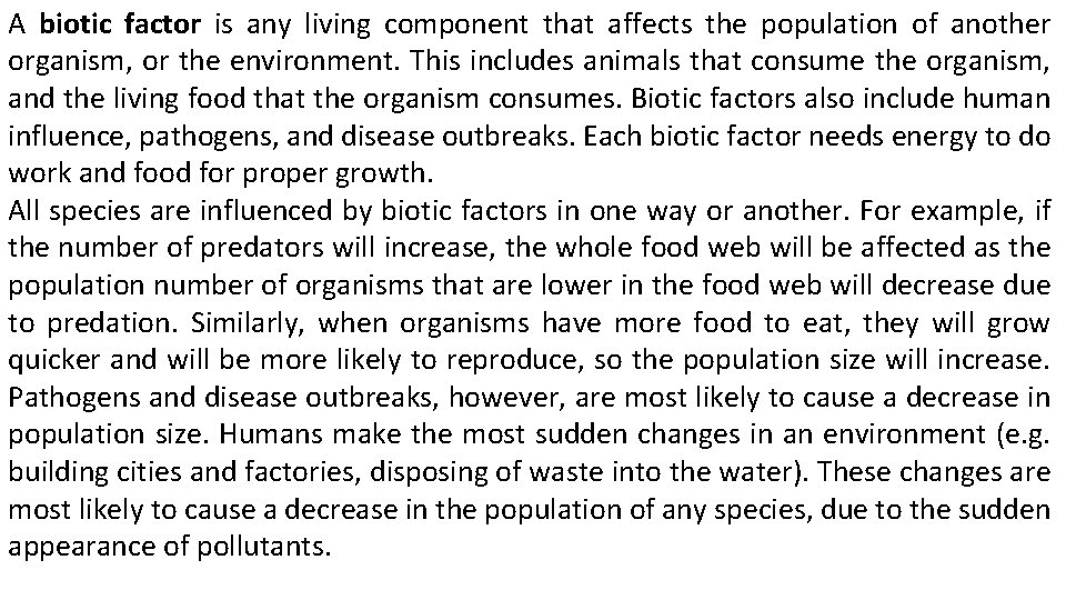 A biotic factor is any living component that affects the population of another organism,