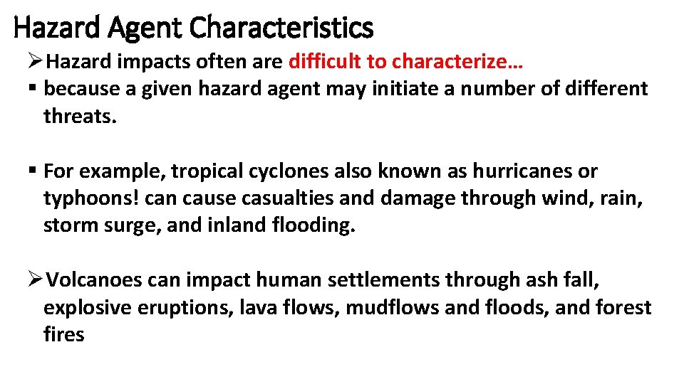 Hazard Agent Characteristics ØHazard impacts often are difficult to characterize… § because a given