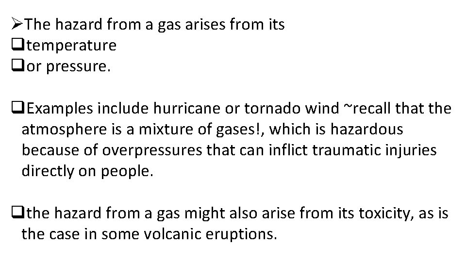 ØThe hazard from a gas arises from its qtemperature qor pressure. q. Examples include