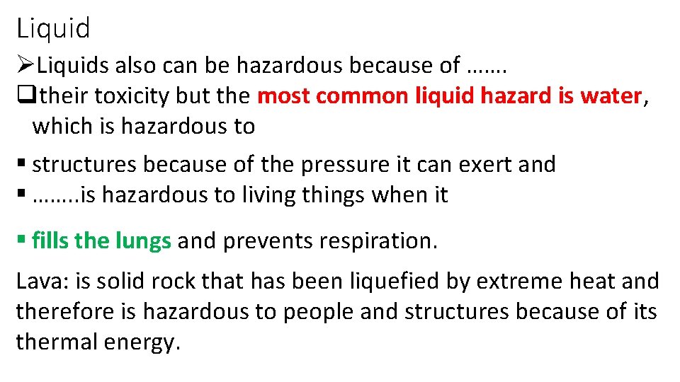 Liquid ØLiquids also can be hazardous because of ……. qtheir toxicity but the most