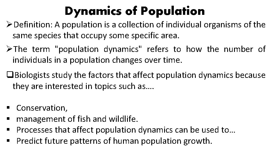 Dynamics of Population ØDefinition: A population is a collection of individual organisms of the