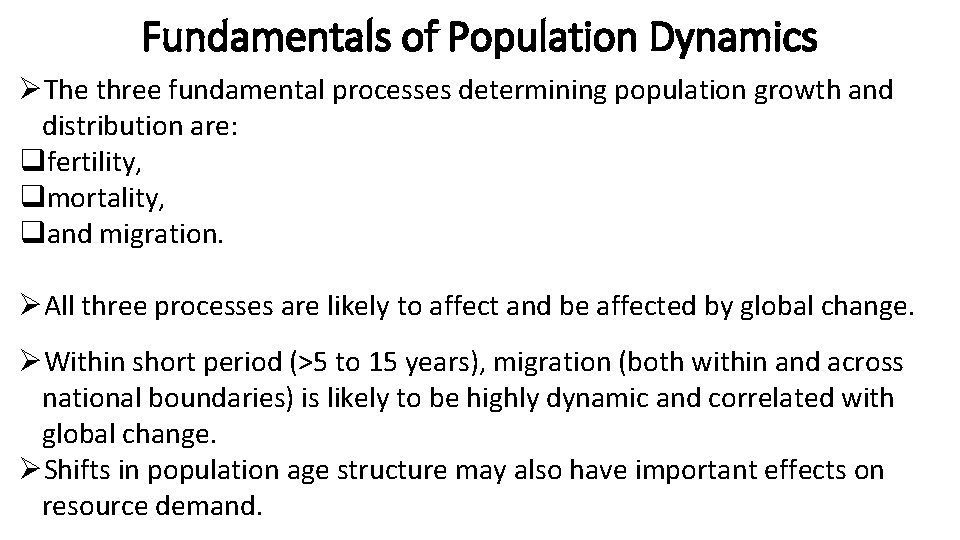 Fundamentals of Population Dynamics ØThe three fundamental processes determining population growth and distribution are:
