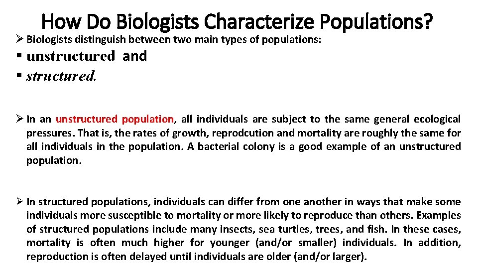 How Do Biologists Characterize Populations? Ø Biologists distinguish between two main types of populations: