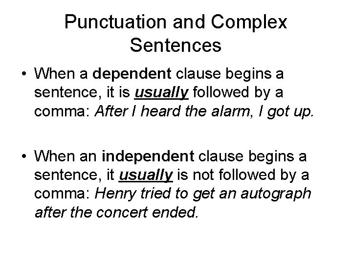 Punctuation and Complex Sentences • When a dependent clause begins a sentence, it is