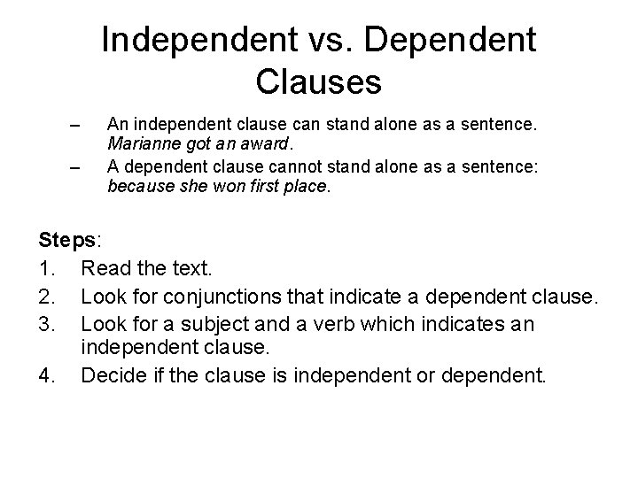 Independent vs. Dependent Clauses – – An independent clause can stand alone as a