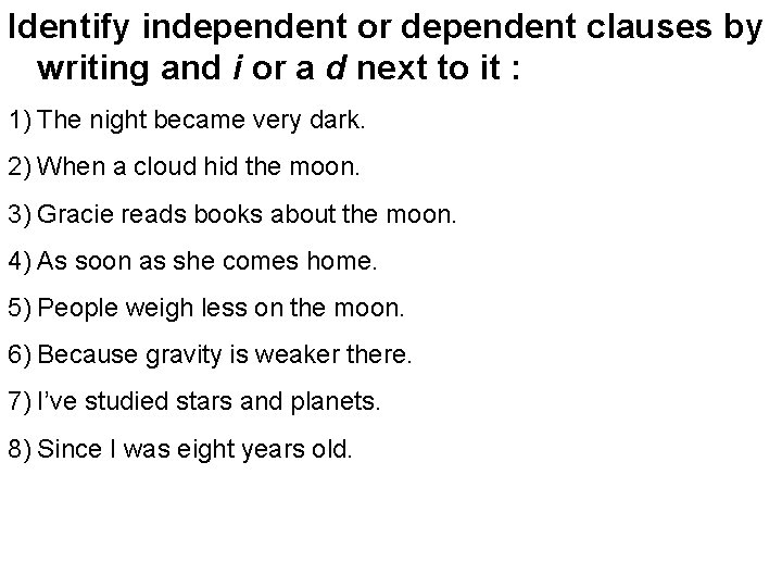Identify independent or dependent clauses by writing and i or a d next to