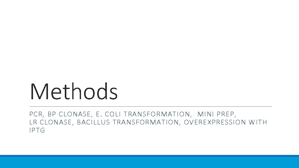 Methods PCR, BP CLONASE, E. COLI TRANSFORMATION, MINI PREP, LR CLONASE, BACILLUS TRANSFORMATION, OVEREXPRESSION