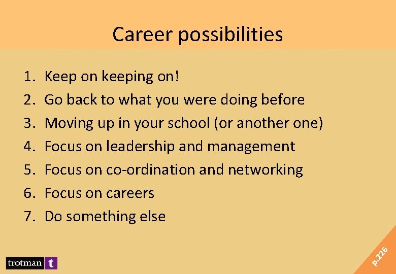 Career possibilities 22 6 Keep on keeping on! Go back to what you were